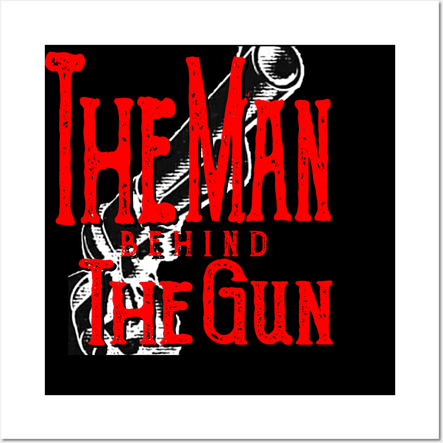 The Man Behind The Gun Wall Art by radeckari25